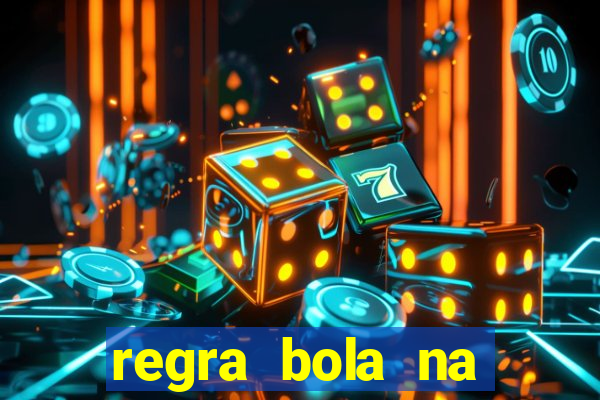 regra bola na trave betano